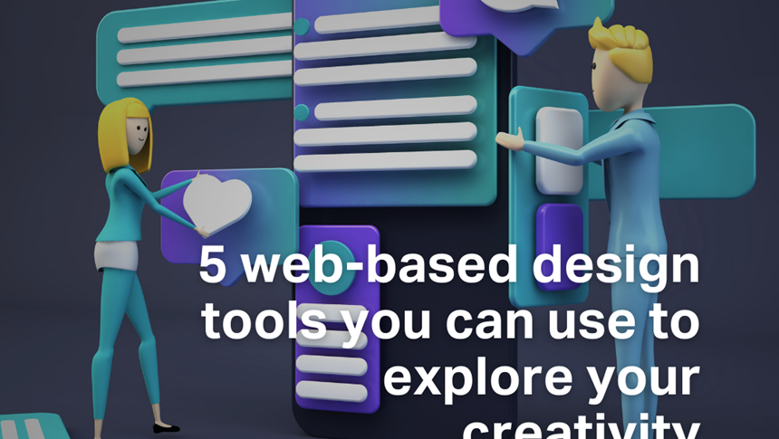 5 Web-based design tools you can use to explore your creativity!